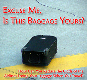 Reduce the Odds of the Airlines Losing/Damaging Your Luggage